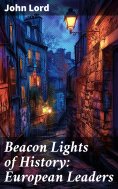 ebook: Beacon Lights of History: European Leaders