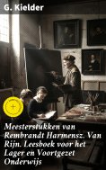 eBook: Meesterstukken van Rembrandt Harmensz. Van Rijn. Leesboek voor het Lager en Voortgezet Onderwijs