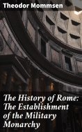 ebook: The History of Rome: The Establishment of the Military Monarchy