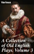 eBook: A Collection of Old English Plays, Volume 3