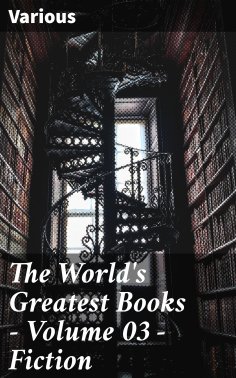 ebook: The World's Greatest Books — Volume 03 — Fiction