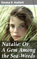 ebook: Natalie; Or, A Gem Among the Sea-Weeds