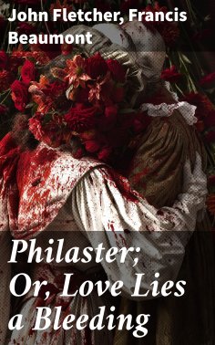 eBook: Philaster; Or, Love Lies a Bleeding