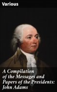 eBook: A Compilation of the Messages and Papers of the Presidents: John Adams