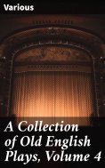 eBook: A Collection of Old English Plays, Volume 4