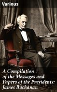 ebook: A Compilation of the Messages and Papers of the Presidents: James Buchanan