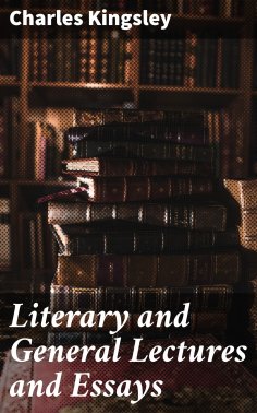 ebook: Literary and General Lectures and Essays