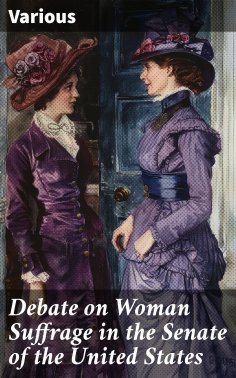 ebook: Debate on Woman Suffrage in the Senate of the United States
