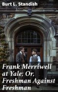 eBook: Frank Merriwell at Yale; Or, Freshman Against Freshman