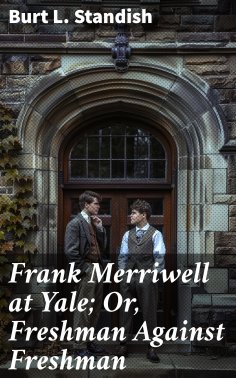 eBook: Frank Merriwell at Yale; Or, Freshman Against Freshman