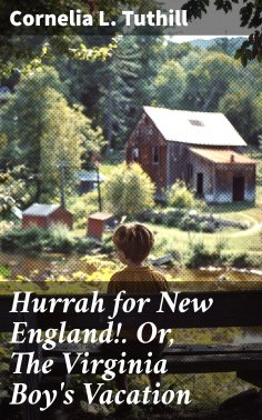 ebook: Hurrah for New England!. Or, The Virginia Boy's Vacation