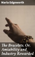 ebook: The Bracelets. Or, Amiability and Industry Rewarded