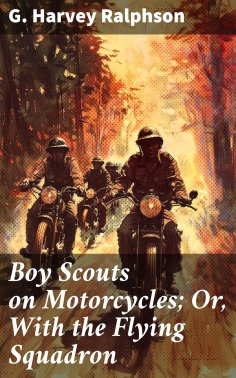 ebook: Boy Scouts on Motorcycles; Or, With the Flying Squadron