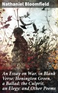 ebook: An Essay on War, in Blank Verse; Honington Green, a Ballad; the Culprit, an Elegy; and Other Poems