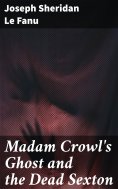 ebook: Madam Crowl's Ghost and the Dead Sexton