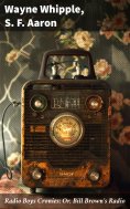 ebook: Radio Boys Cronies; Or, Bill Brown's Radio