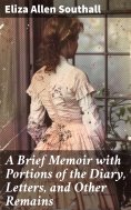 ebook: A Brief Memoir with Portions of the Diary, Letters, and Other Remains