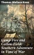 eBook: Camp-Fire and Cotton-Field: Southern Adventure in Time of War