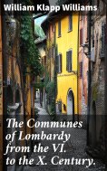ebook: The Communes of Lombardy from the VI. to the X. Century.