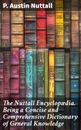 ebook: The Nuttall Encyclopædia. Being a Concise and Comprehensive Dictionary of General Knowledge