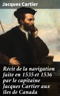 eBook: Récit de la navigation faite en 1535 et 1536 par le capitaine Jacques Cartier aux îles de Canada