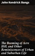 ebook: The Booming of Acre Hill, and Other Reminiscences of Urban and Suburban Life