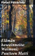 eBook: Elämän hawainnoita: Waimoni; Puutteen Matti