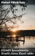 eBook: Elämän hawainnoita: Kontti-Anna; Ruoti-ukko