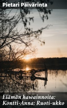 eBook: Elämän hawainnoita: Kontti-Anna; Ruoti-ukko