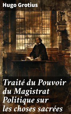 eBook: Traité du Pouvoir du Magistrat Politique sur les choses sacrées