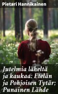 eBook: Jutelmia läheltä ja kaukaa: Etelän ja Pohjoisen Tytär; Punainen Lähde