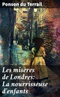 ebook: Les misères de Londres: La nourrisseuse d'enfants