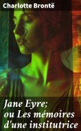 eBook: Jane Eyre; ou Les mémoires d'une institutrice