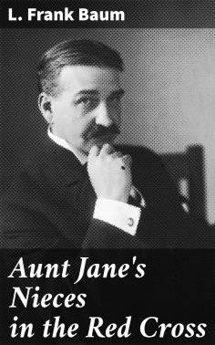 eBook: Aunt Jane's Nieces in the Red Cross