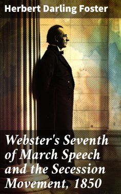 ebook: Webster's Seventh of March Speech and the Secession Movement, 1850