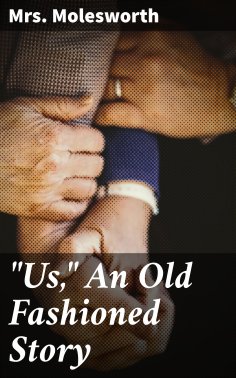 ebook: "Us," An Old Fashioned Story