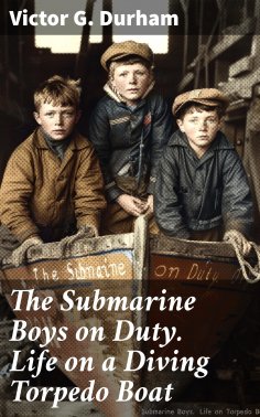 ebook: The Submarine Boys on Duty. Life on a Diving Torpedo Boat