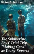ebook: The Submarine Boys' Trial Trip. "Making Good" as Young Experts