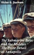 ebook: The Submarine Boys and the Middies. The Prize Detail at Annapolis