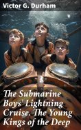 ebook: The Submarine Boys' Lightning Cruise. The Young Kings of the Deep