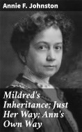 eBook: Mildred's Inheritance; Just Her Way; Ann's Own Way