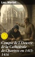 eBook: Compte de L'Oeuvre de la Cathédrale de Chartres en 1415-1416