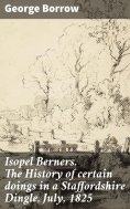 eBook: Isopel Berners. The History of certain doings in a Staffordshire Dingle, July, 1825