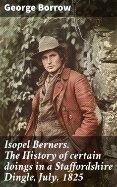 eBook: Isopel Berners. The History of certain doings in a Staffordshire Dingle, July, 1825