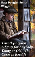 eBook: Timothy's Quest. A Story for Anybody, Young or Old, Who Cares to Read It