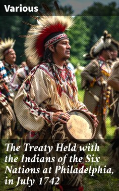 eBook: The Treaty Held with the Indians of the Six Nations at Philadelphia, in July 1742