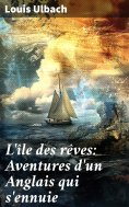 eBook: L'île des rêves: Aventures d'un Anglais qui s'ennuie