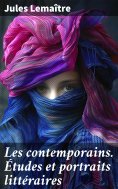 eBook: Les contemporains. Études et portraits littéraires