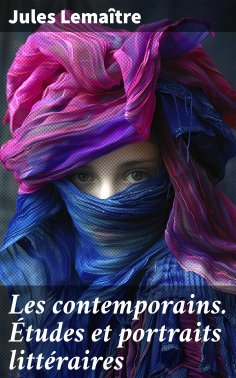 eBook: Les contemporains. Études et portraits littéraires