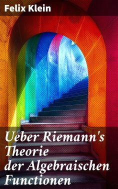 eBook: Ueber Riemann's Theorie der Algebraischen Functionen